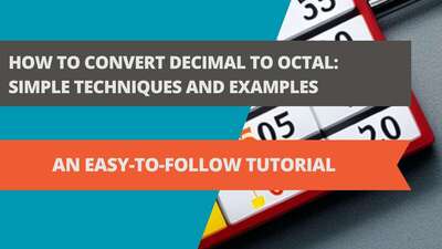 How to Convert Decimal to Octal: Simple Techniques and Examples