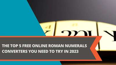 The Top 5 Free Online Roman Numerals Converters You Need to Try in 2023